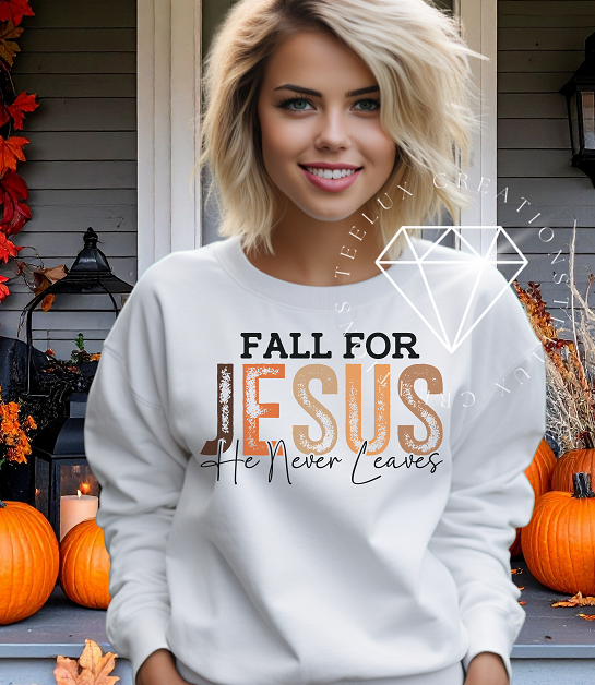 Fall For Jesus He Never Leaves